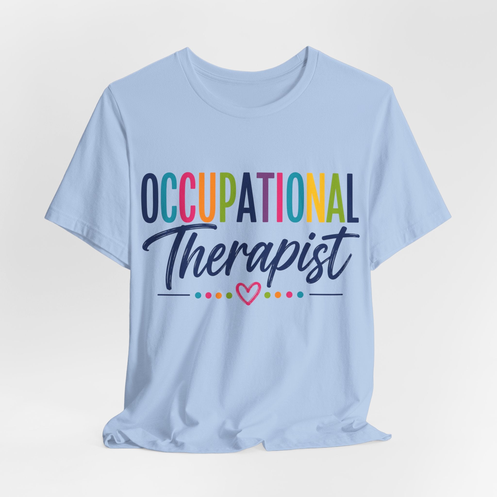 Occupational Therapist Shirt Occupational Therapy T Shirt OT Gift Therapist Shirt Pediatric OT School Therapist Rehab Therapy Tee
