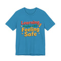 Learning Begins with Feeling Safe Tee | School Safety, Positive Message