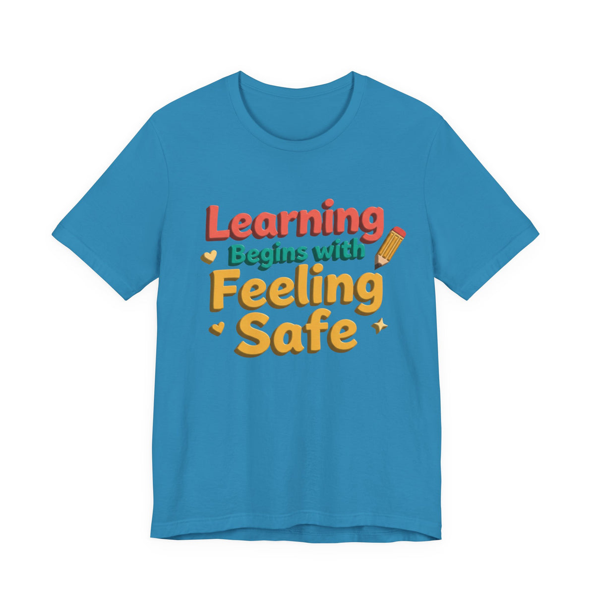 Learning Begins with Feeling Safe Tee | School Safety, Positive Message