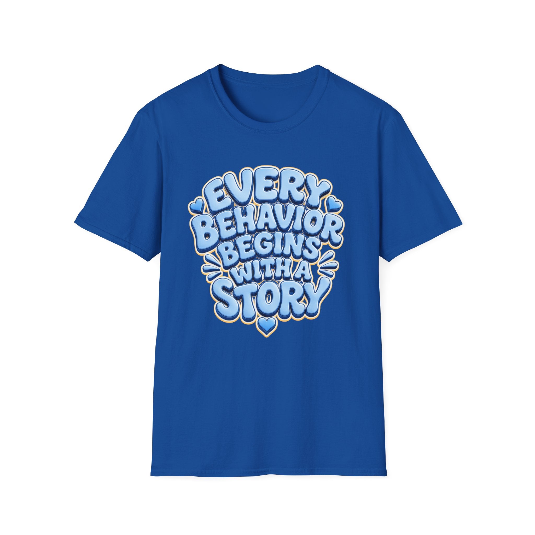 Every Behavior Begins With A Story T-Shirt | Positive Message Tee