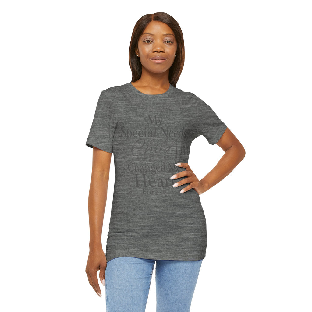 My Special Needs Child Changed My Heart Forever T-Shirt | Special Needs Parent Tee