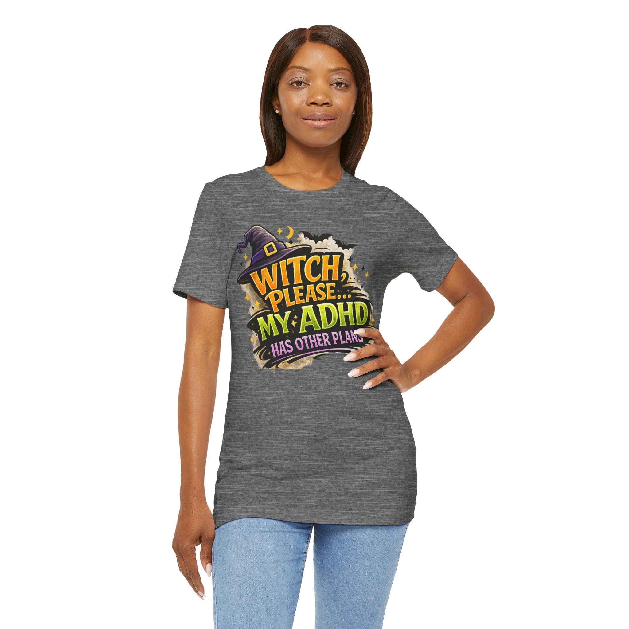 Witch Please My ADHD Has Other Plans T-Shirt | Halloween Witch Tee
