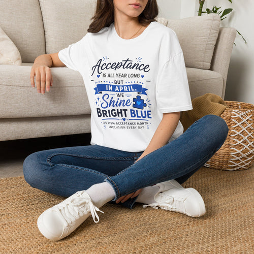 Acceptance Is All Year Long But In April We Shine Bright Blue Shirt, Autism Awareness Month Tee, Light It Up Blue T-Shirt, Autism Gift