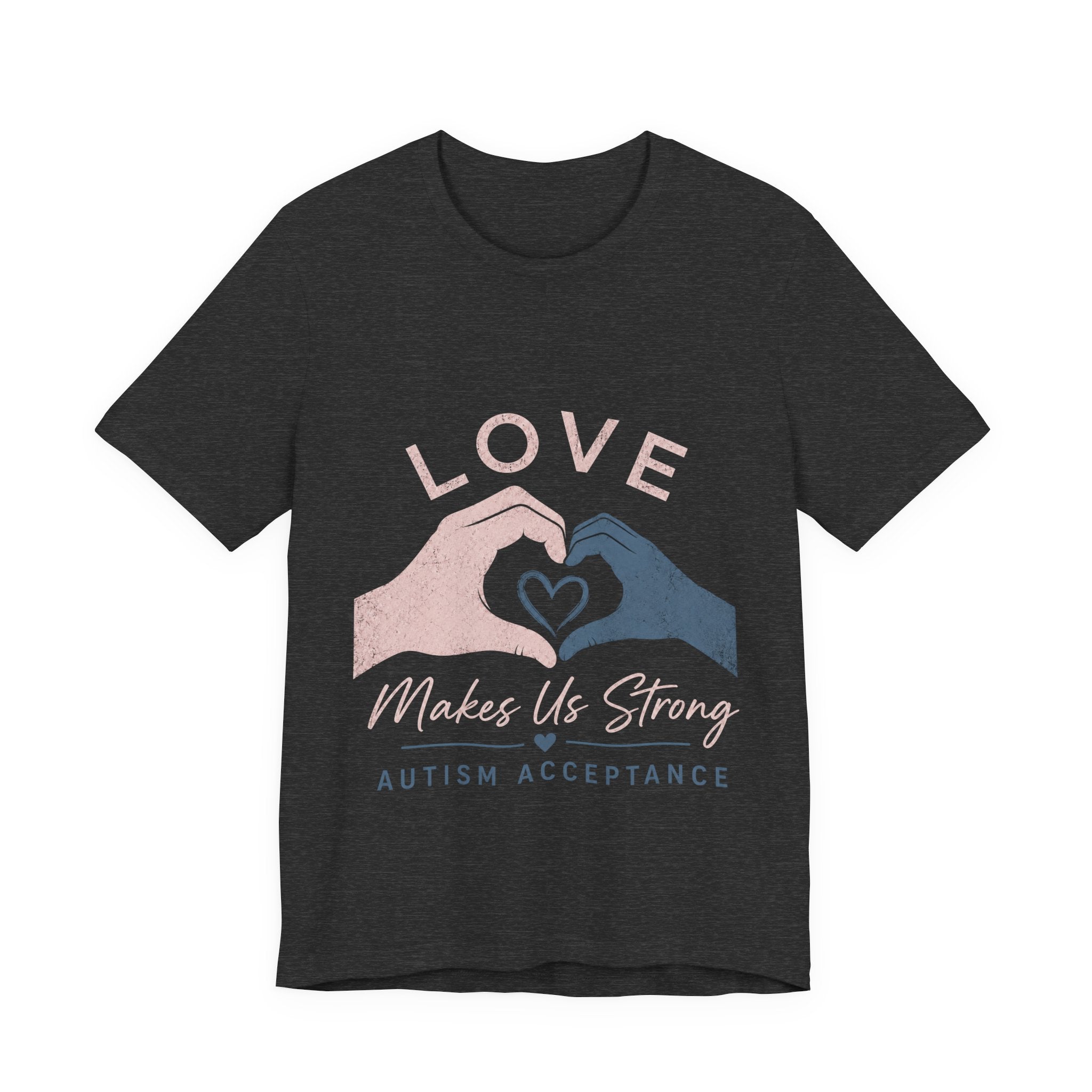 Love Makes Us Strong Autism Acceptance T-Shirt | Heart Hands Tee