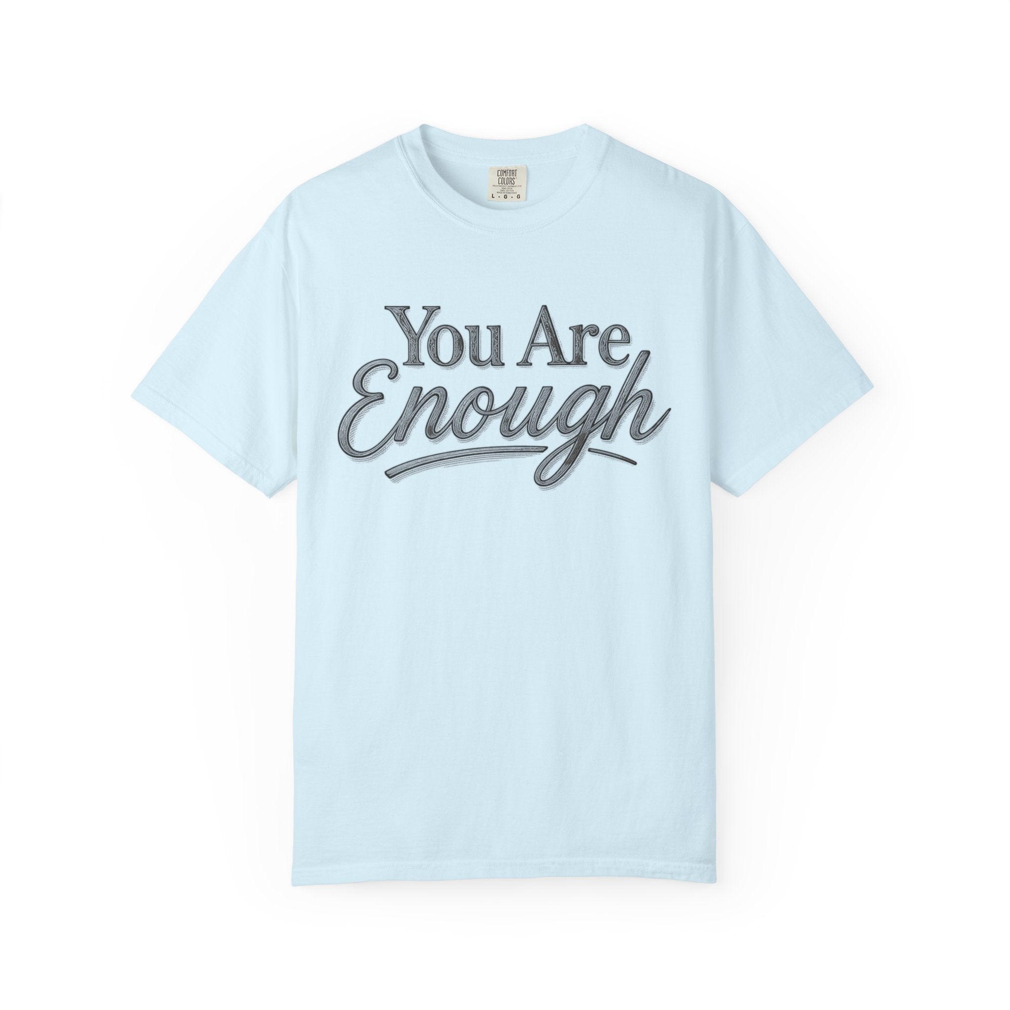 You Are Enough Shirt Inspirational T Shirt Positive Affirmation Tee Mental Health Awareness Shirt Self Love Gift Motivational Apparel
