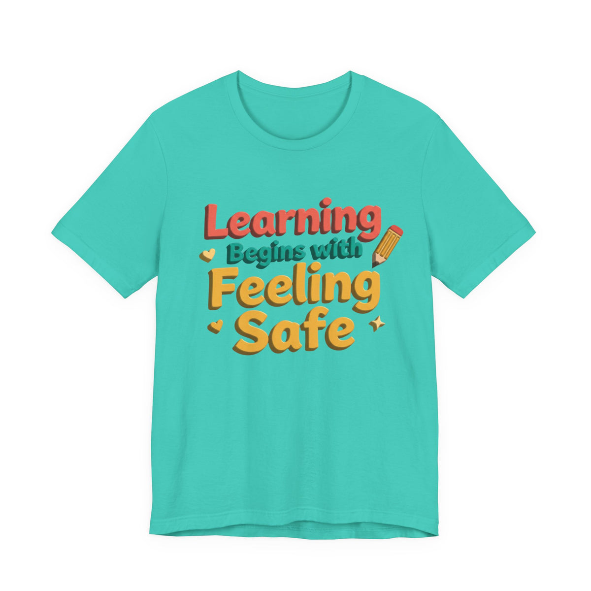 Learning Begins with Feeling Safe Tee | School Safety, Positive Message