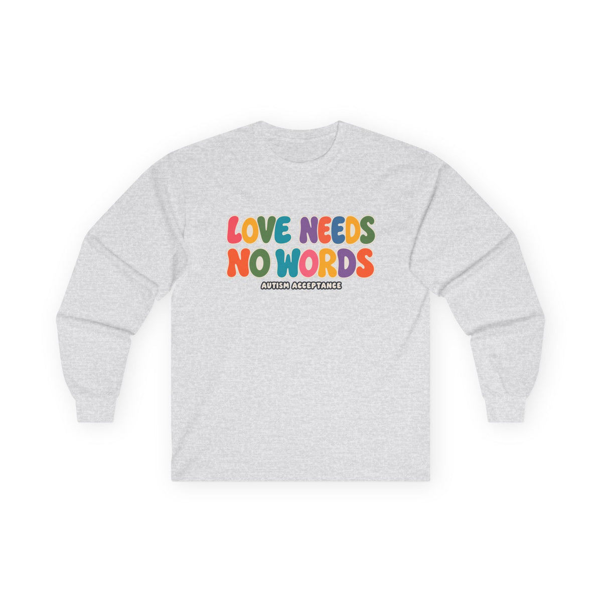 Love Needs No Words Long Sleeve Tee, Autism Acceptance Colorful Shirt, Nonverbal Autism Positive Message T-Shirt, Autism Awareness Gift