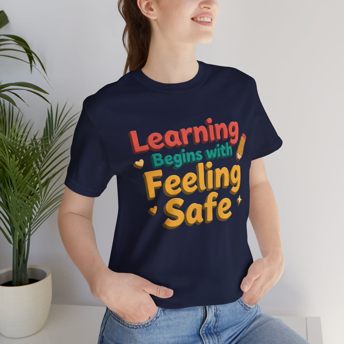 Learning Begins with Feeling Safe Tee | School Safety, Positive Message