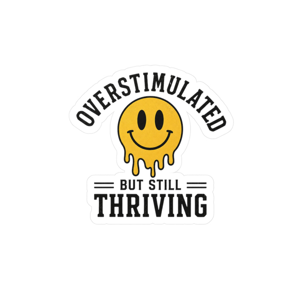 Overstimulated But Still Thriving Sticker Funny Mental Health Vinyl Decal Neurodivergent ADHD Anxiety Waterproof Laptop Water Bottle Sticker
