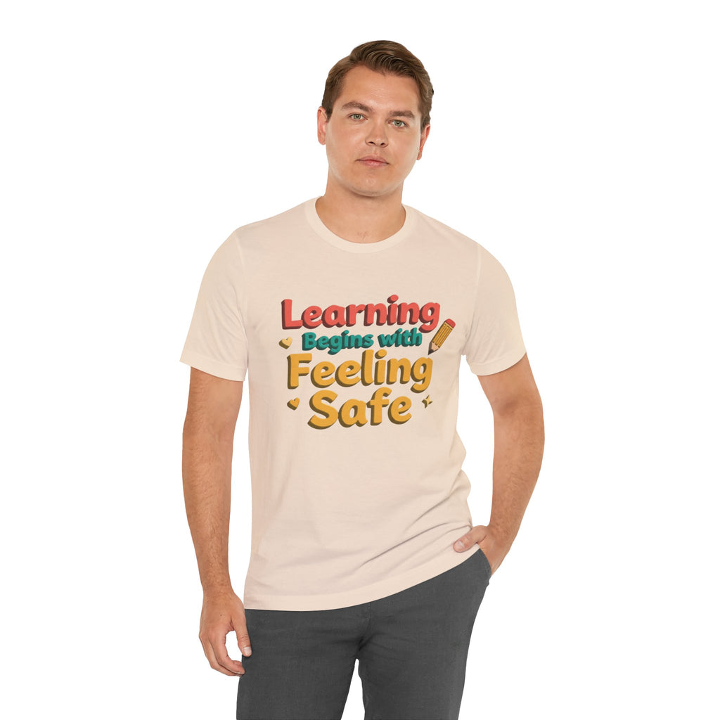 Learning Begins with Feeling Safe Tee | School Safety, Positive Message