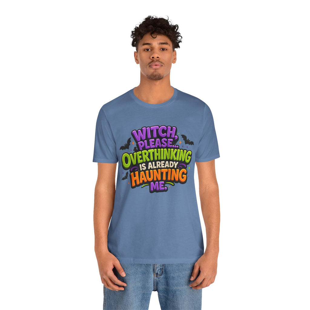 Witch Please Overthinking Is Already Haunting Me T-Shirt | Halloween Tee
