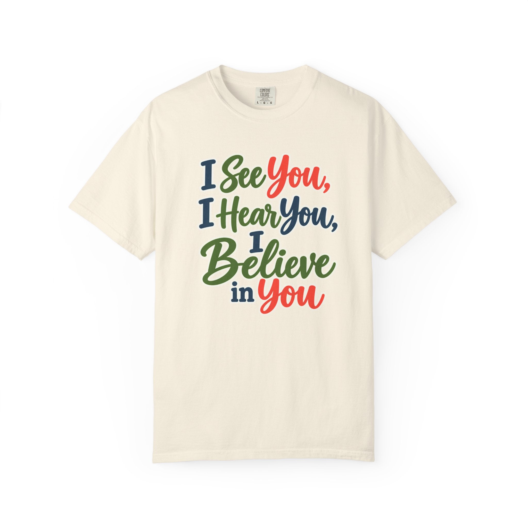 I See You I Hear You I Believe In You T-Shirt, Teacher Inspirational Tee, Special Education Teacher Gift, Inclusive Classroom Apparel