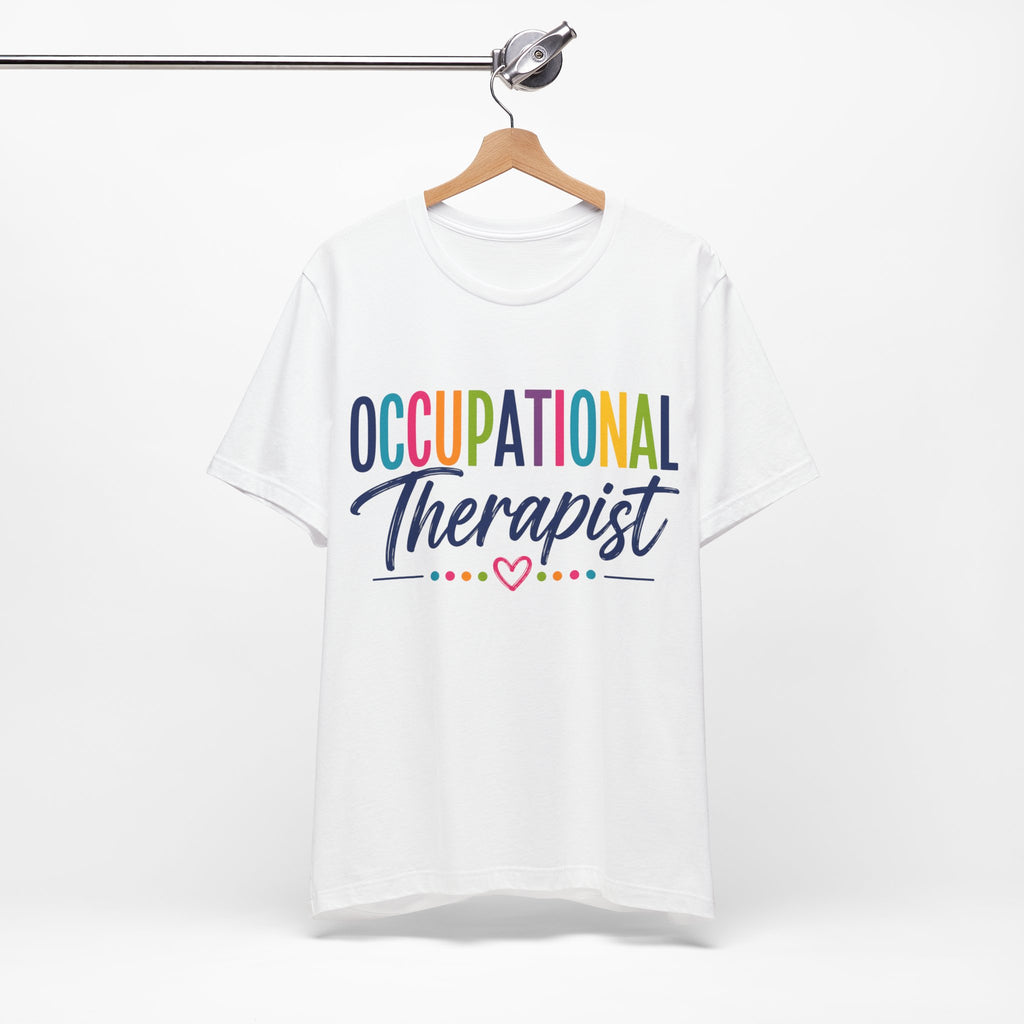 Occupational Therapist Shirt Occupational Therapy T Shirt OT Gift Therapist Shirt Pediatric OT School Therapist Rehab Therapy Tee