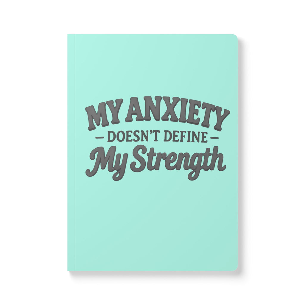 My Anxiety Doesn't Define My Strength Journal | Softcover motivational notebook