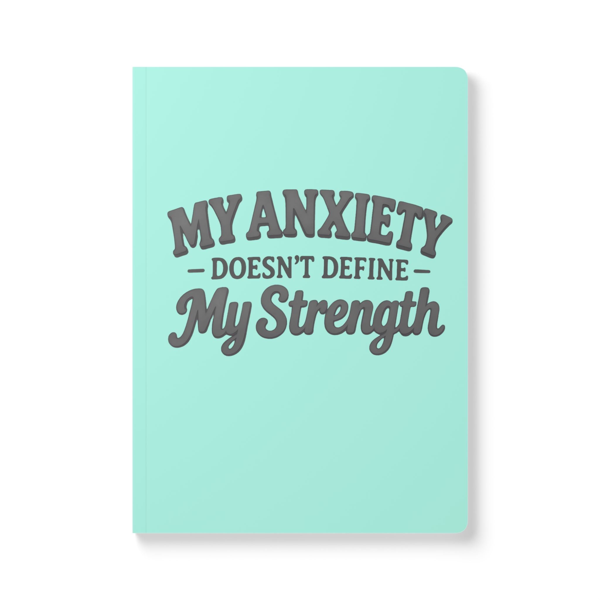 My Anxiety Doesn't Define My Strength Journal | Softcover motivational notebook