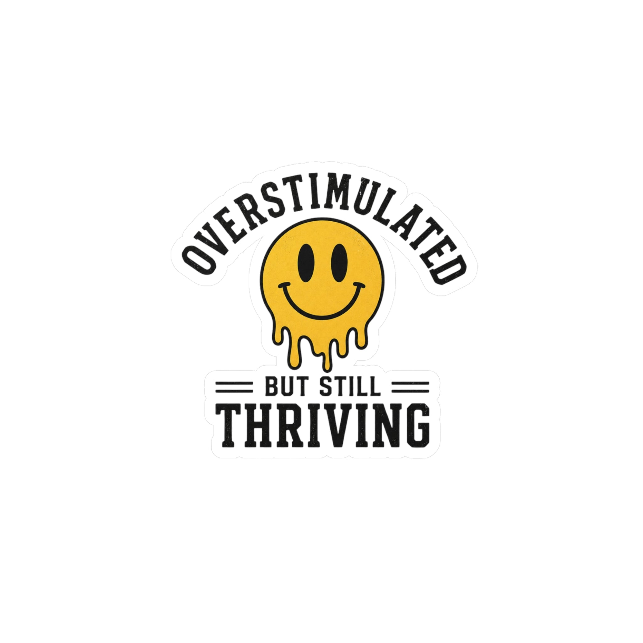 Overstimulated But Still Thriving Sticker Funny Mental Health Vinyl Decal Neurodivergent ADHD Anxiety Waterproof Laptop Water Bottle Sticker