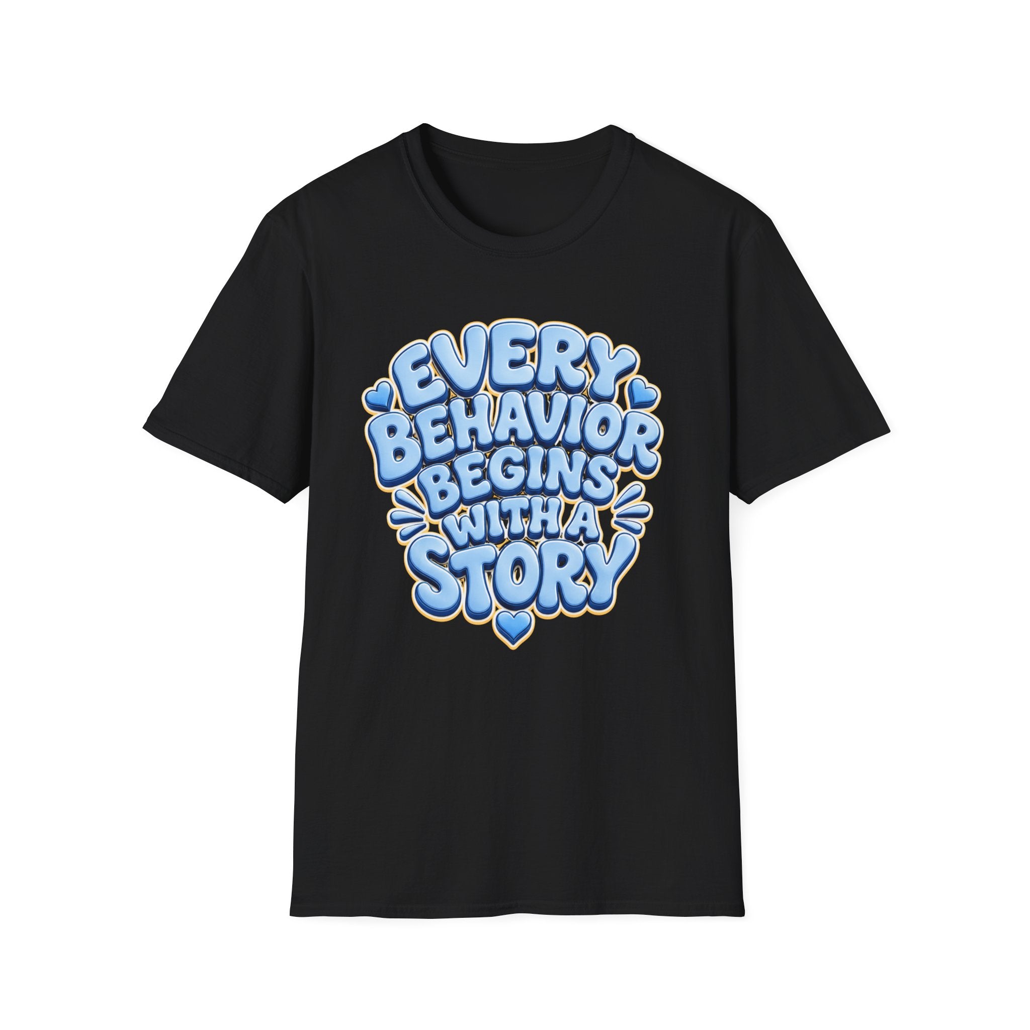 Every Behavior Begins With A Story T-Shirt | Positive Message Tee