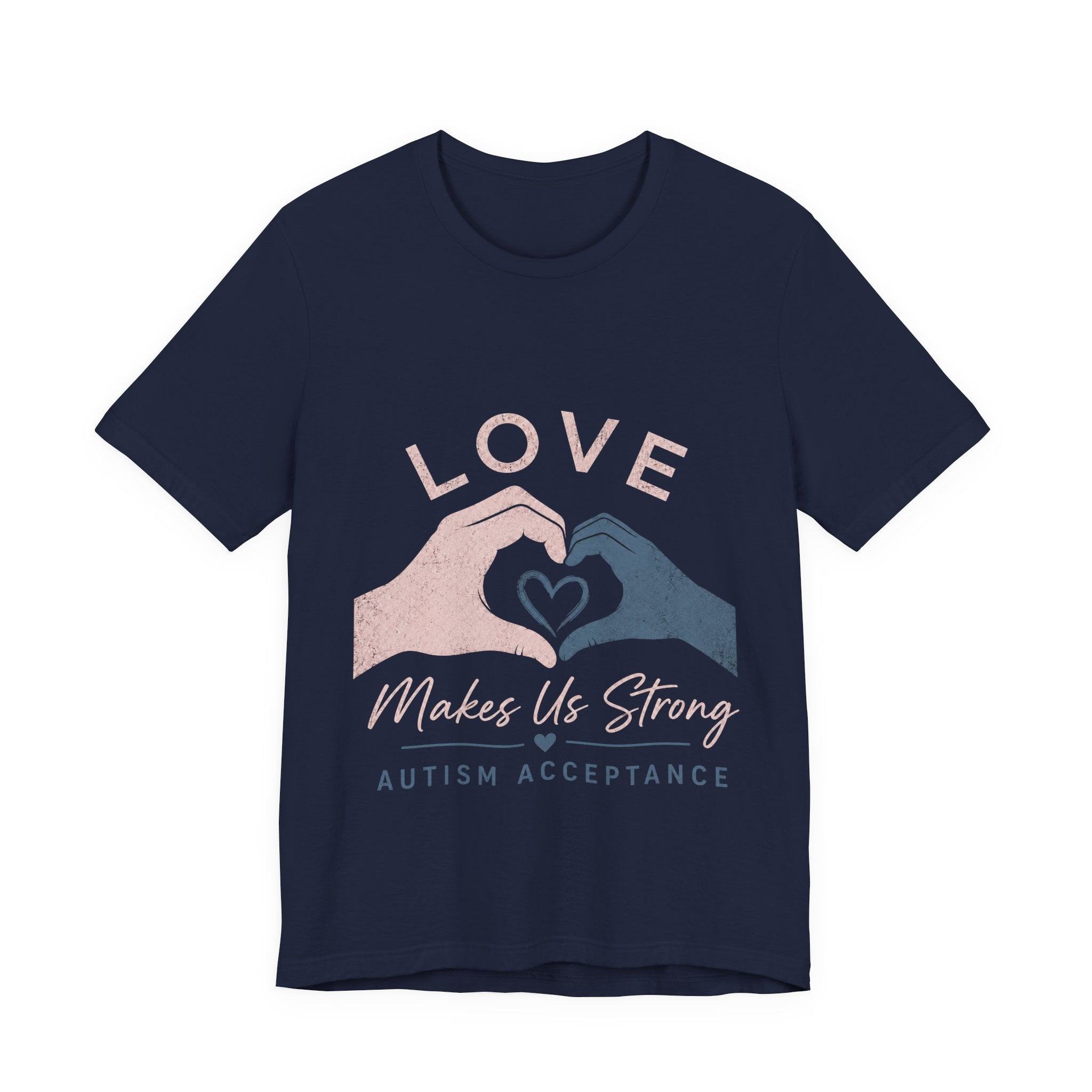 Love Makes Us Strong Autism Acceptance T-Shirt | Heart Hands Tee