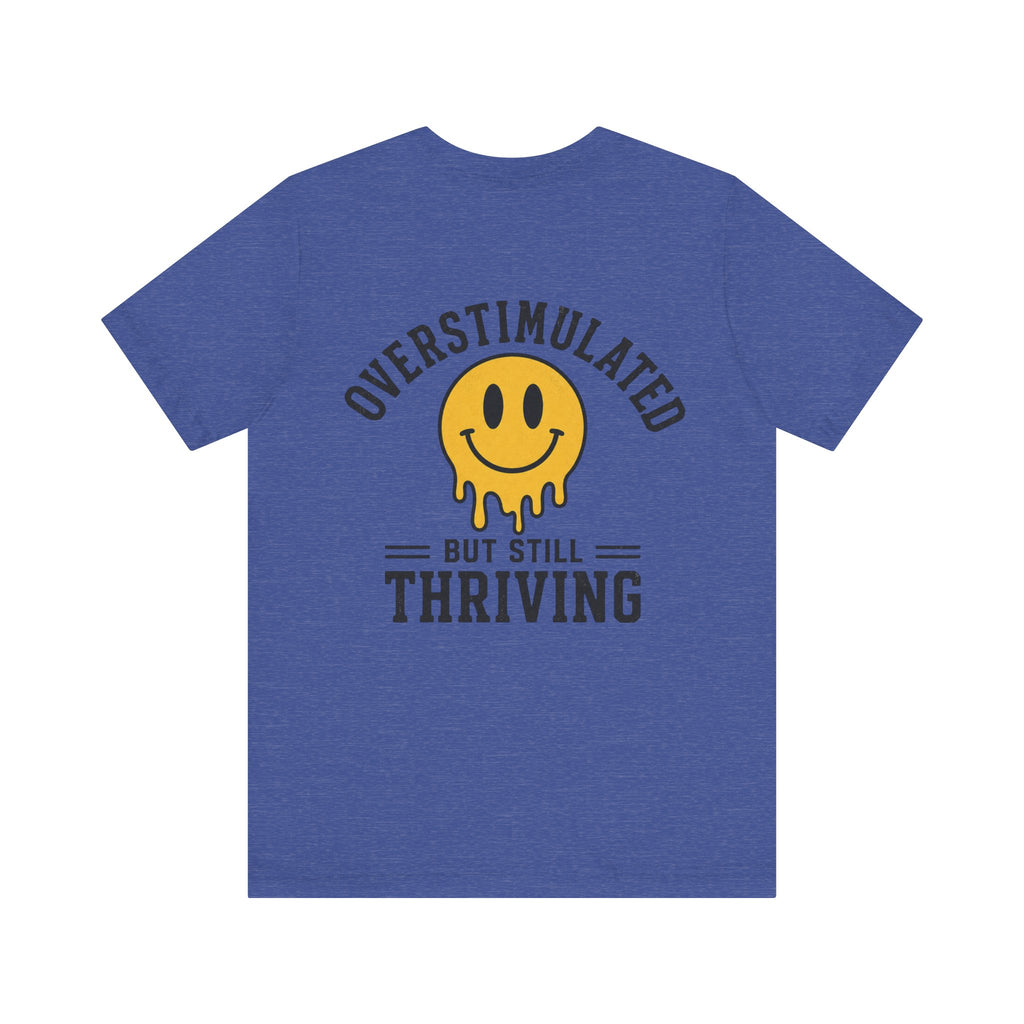 Overstimulated But Still Thriving Shirt | Smiley Face Tee | Neurodivergent Shirt | ADHD Autism Mental Health Gift | Introvert Tee