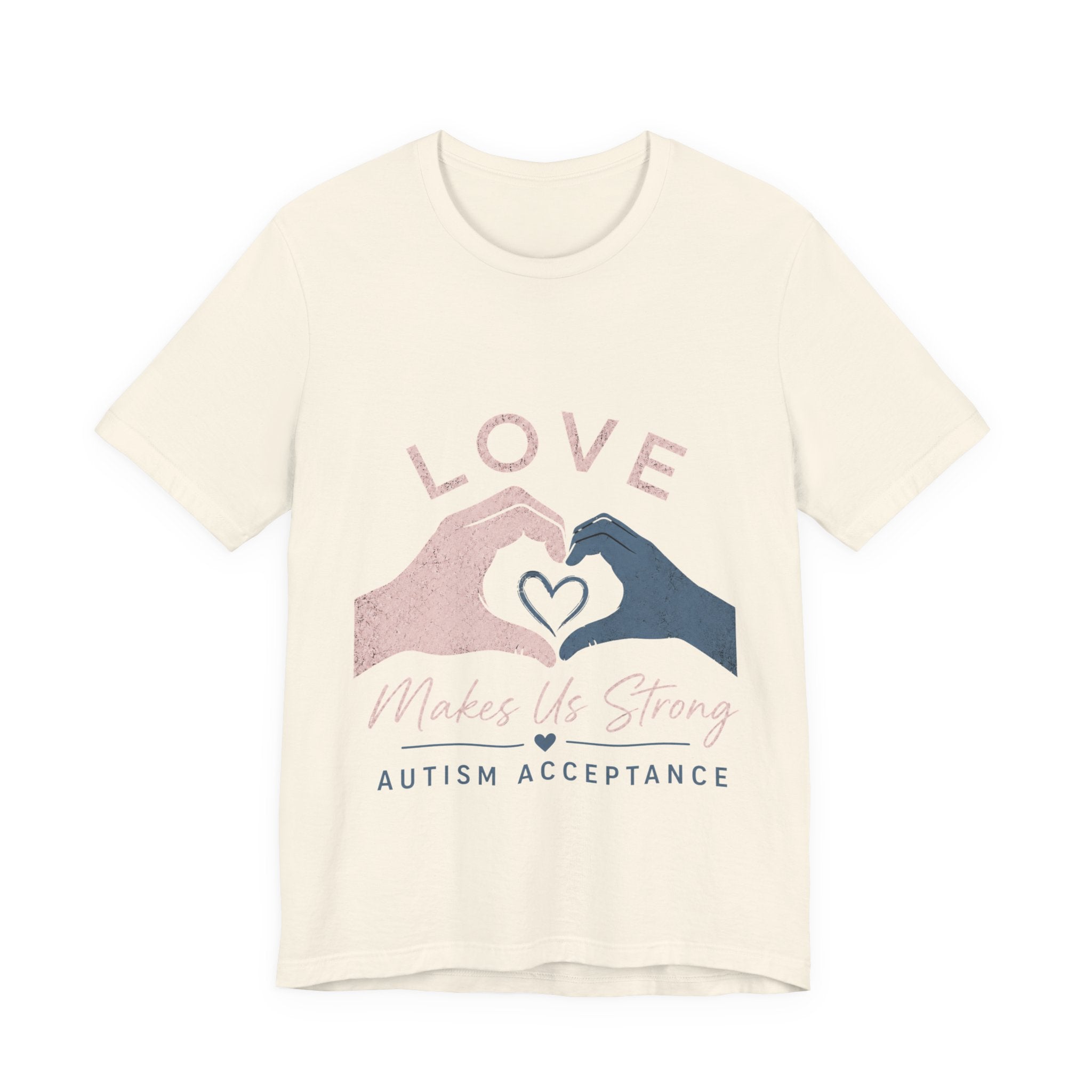 Love Makes Us Strong Autism Acceptance T-Shirt | Heart Hands Tee