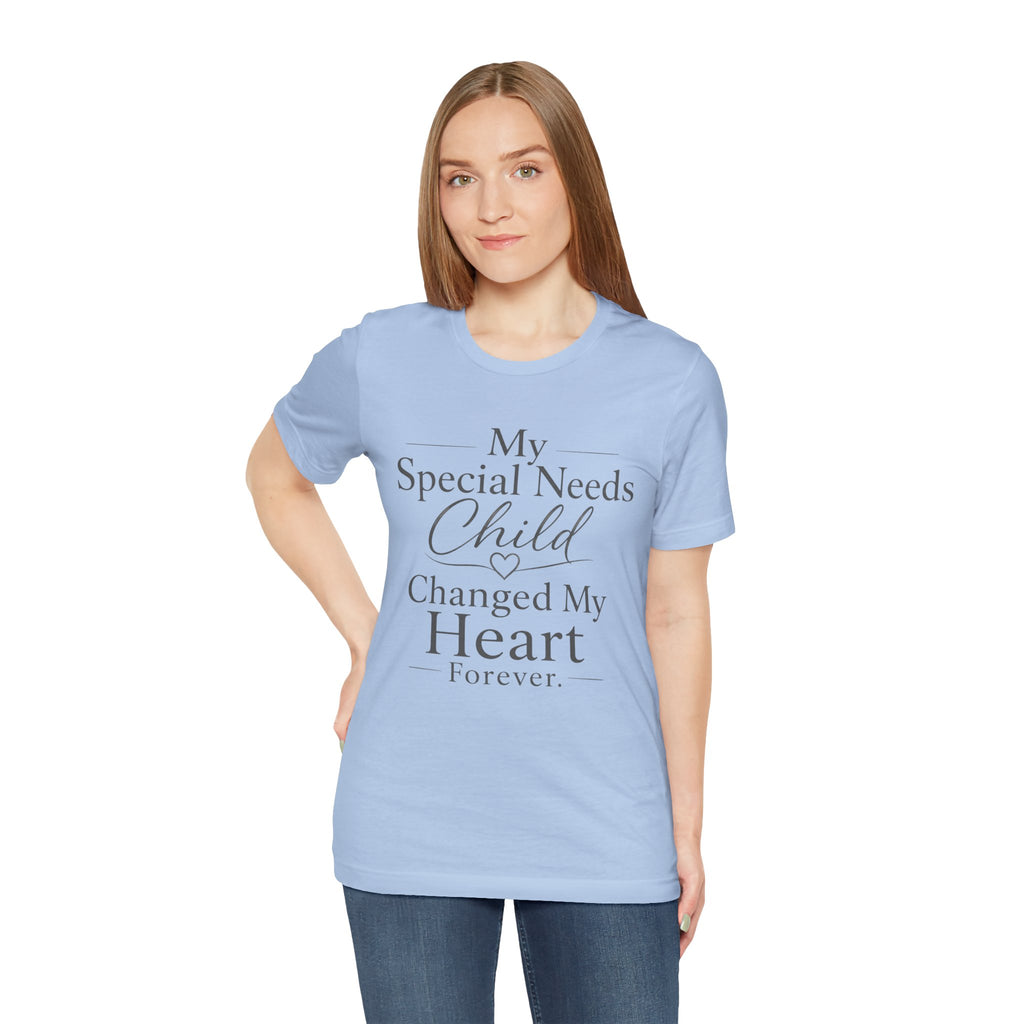 My Special Needs Child Changed My Heart Forever T-Shirt | Special Needs Parent Tee