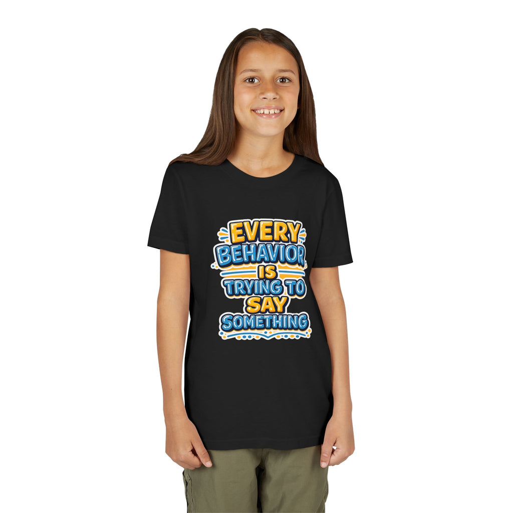 Every Behavior Is Trying To Say Something Youth Shirt Kids Mental Health Tee Autism ADHD Positive Message Special Education