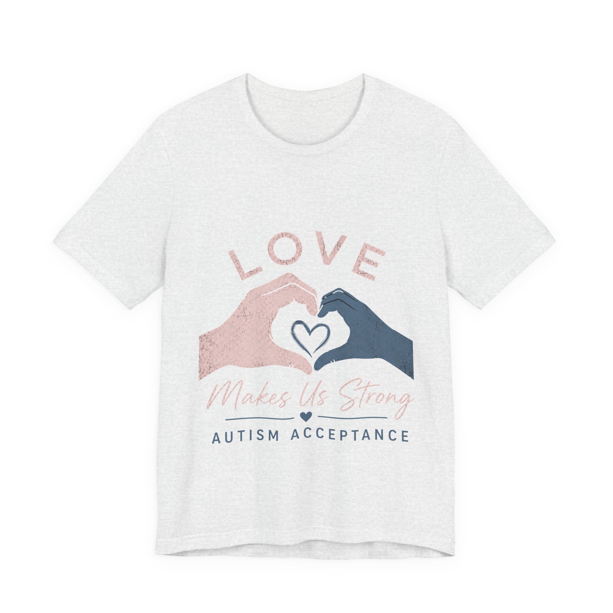 Love Makes Us Strong Autism Acceptance T-Shirt | Heart Hands Tee