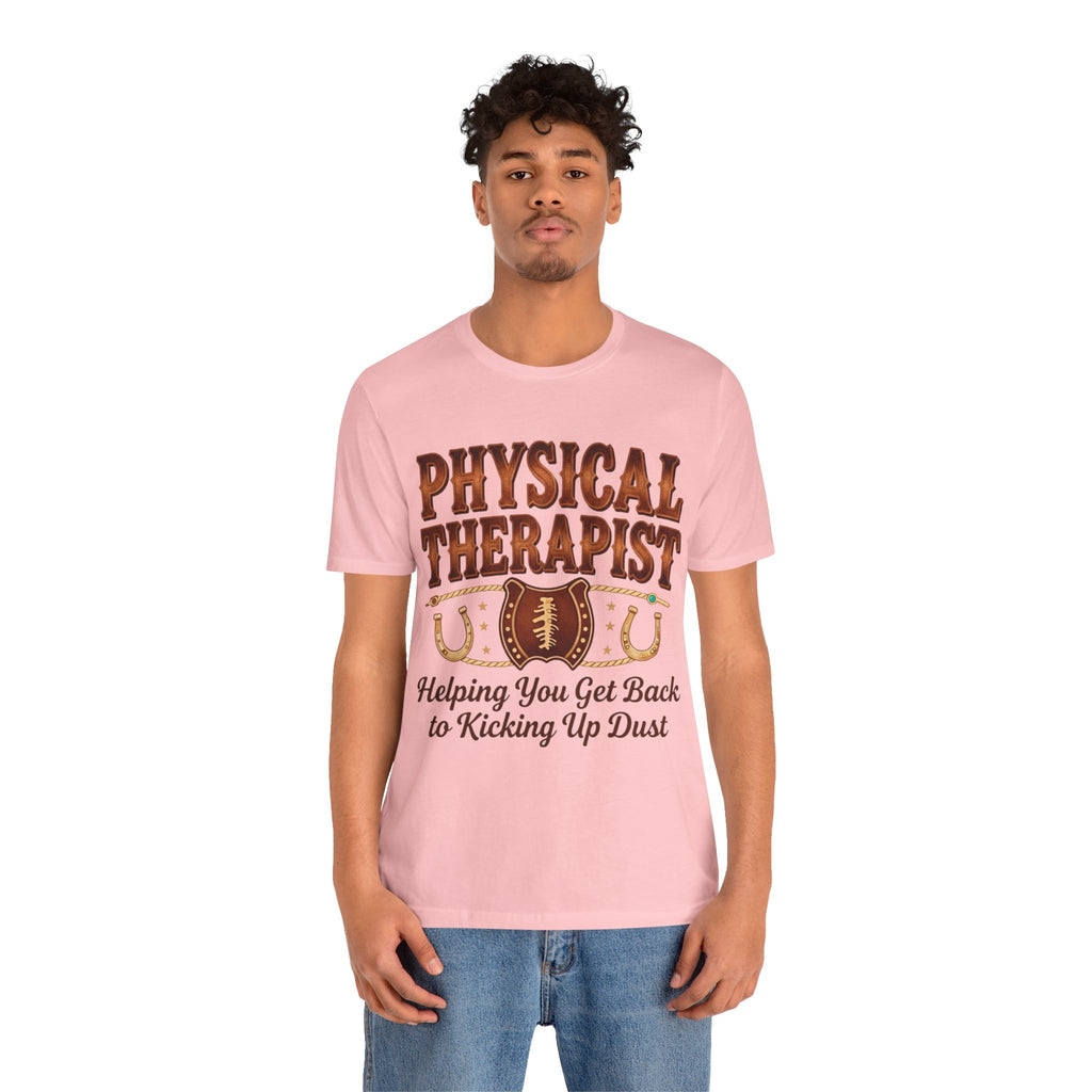Physical Therapist Tee - "Helping You Get Back to Kicking Up Dust" Western Football Design