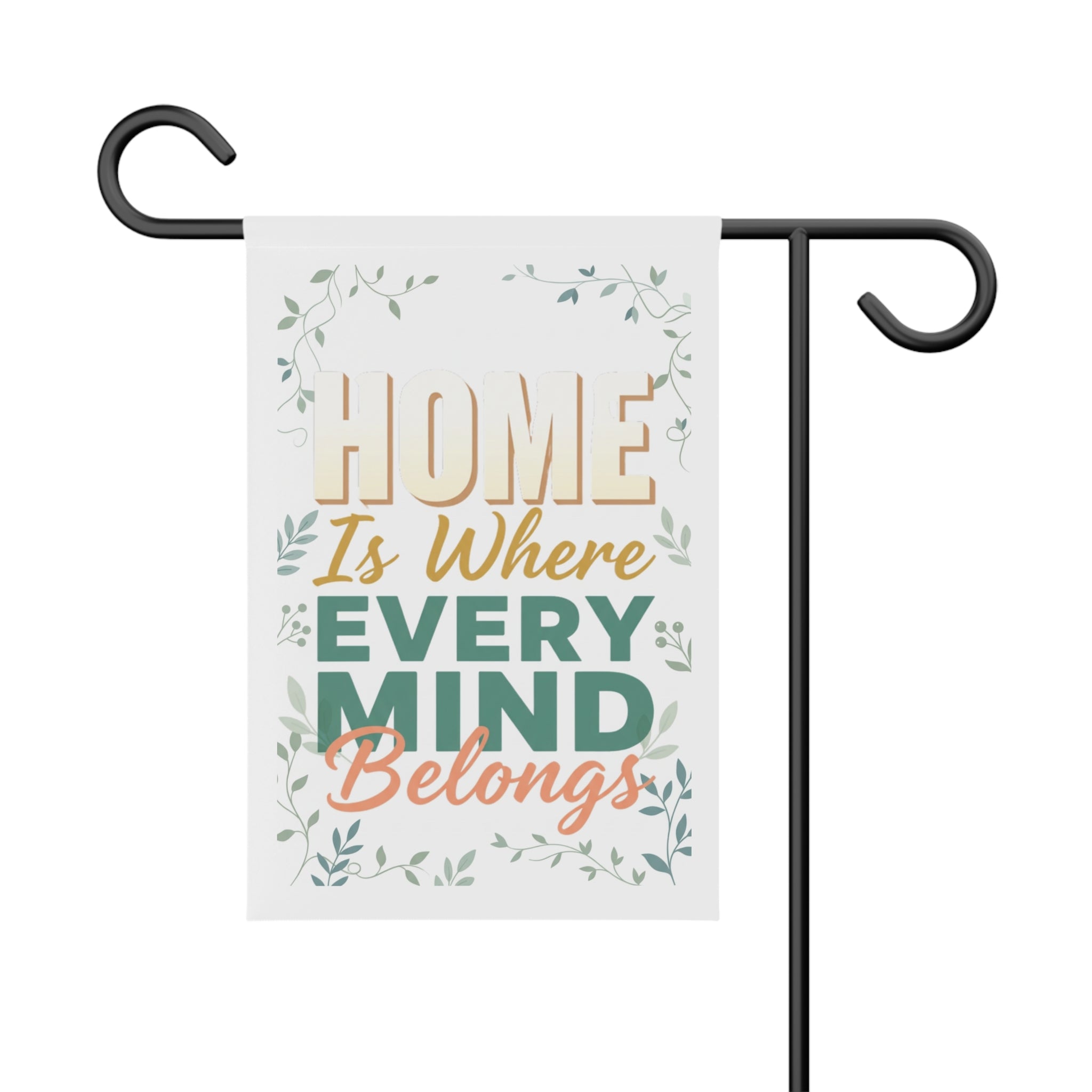 Home Is Where Every Mind Belongs Garden Banner | Welcome Floral Outdoor Flag