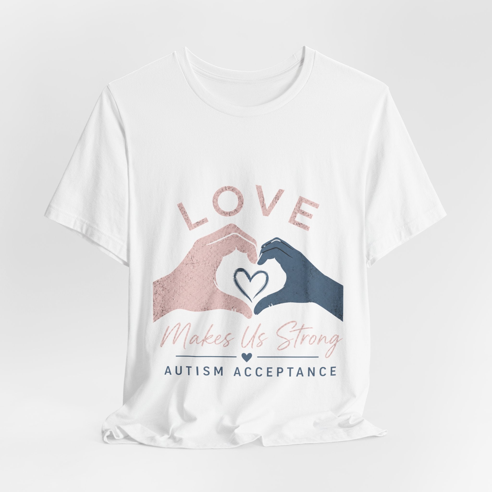 Love Makes Us Strong Autism Acceptance T-Shirt | Heart Hands Tee