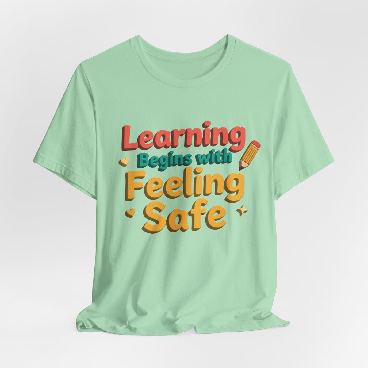 Learning Begins with Feeling Safe Tee | School Safety, Positive Message