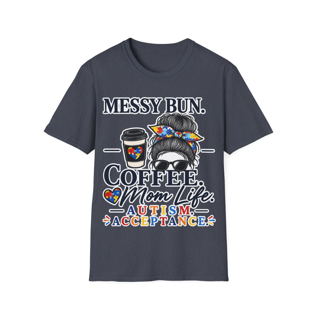 Messy Bun Coffee Mom Life Autism Acceptance Shirt | Autism Mom T-Shirt | Neurodiversity Support Tee | Special Needs Mom Gift