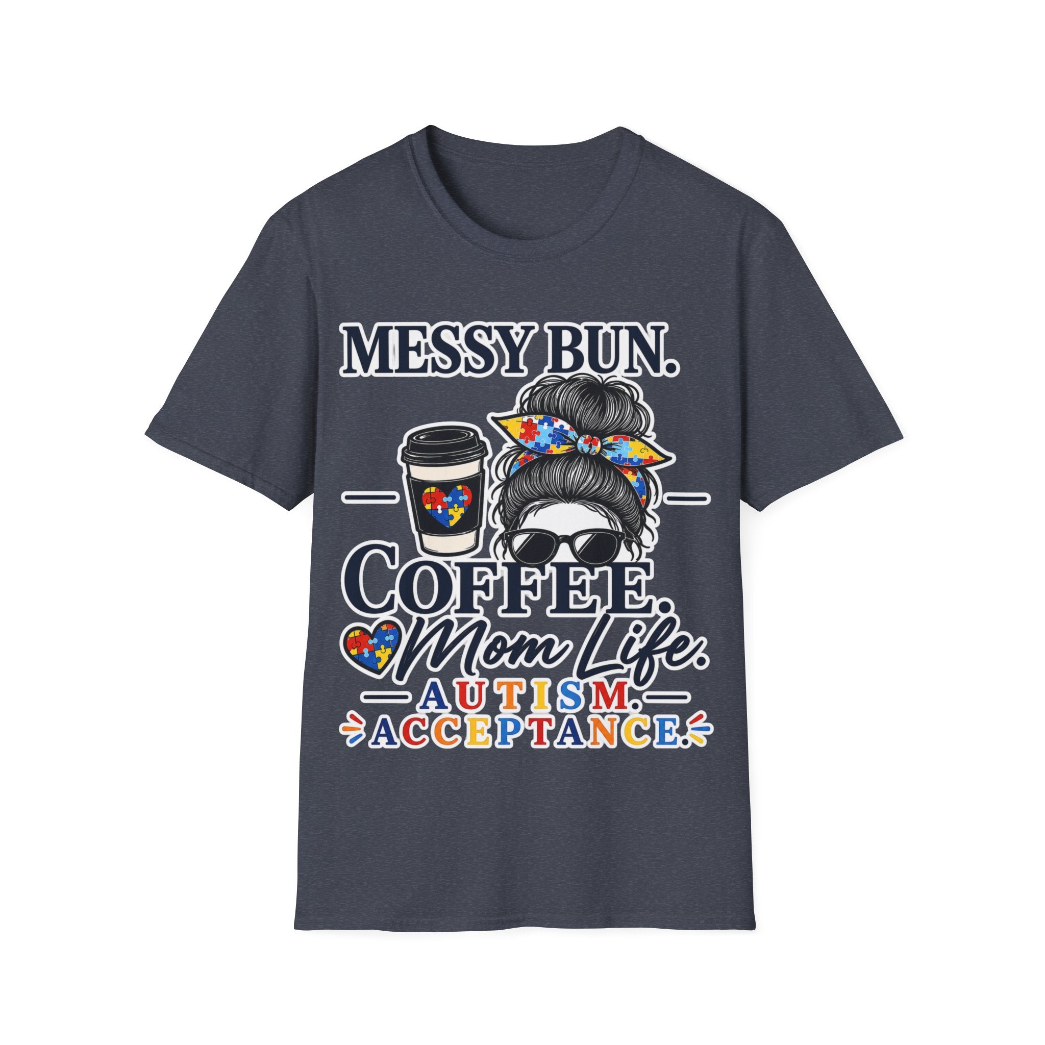 Messy Bun Coffee Mom Life Autism Acceptance Shirt | Autism Mom T-Shirt | Neurodiversity Support Tee | Special Needs Mom Gift