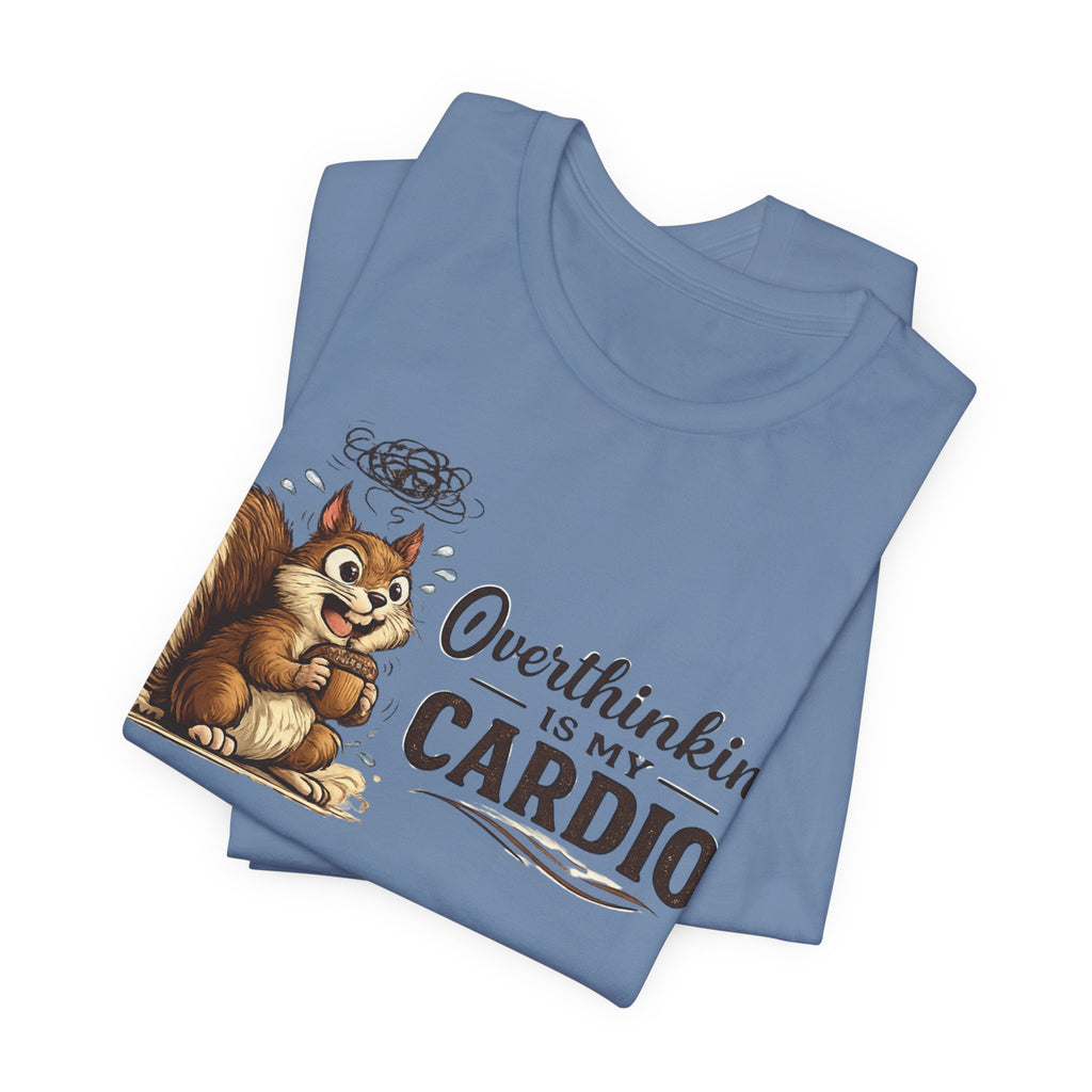 Overthinking Is My Cardio Shirt Funny Anxiety T Shirt ADHD Overthinking Tee Squirrel Graphic Mental Health Gift Neurodivergent Apparel
