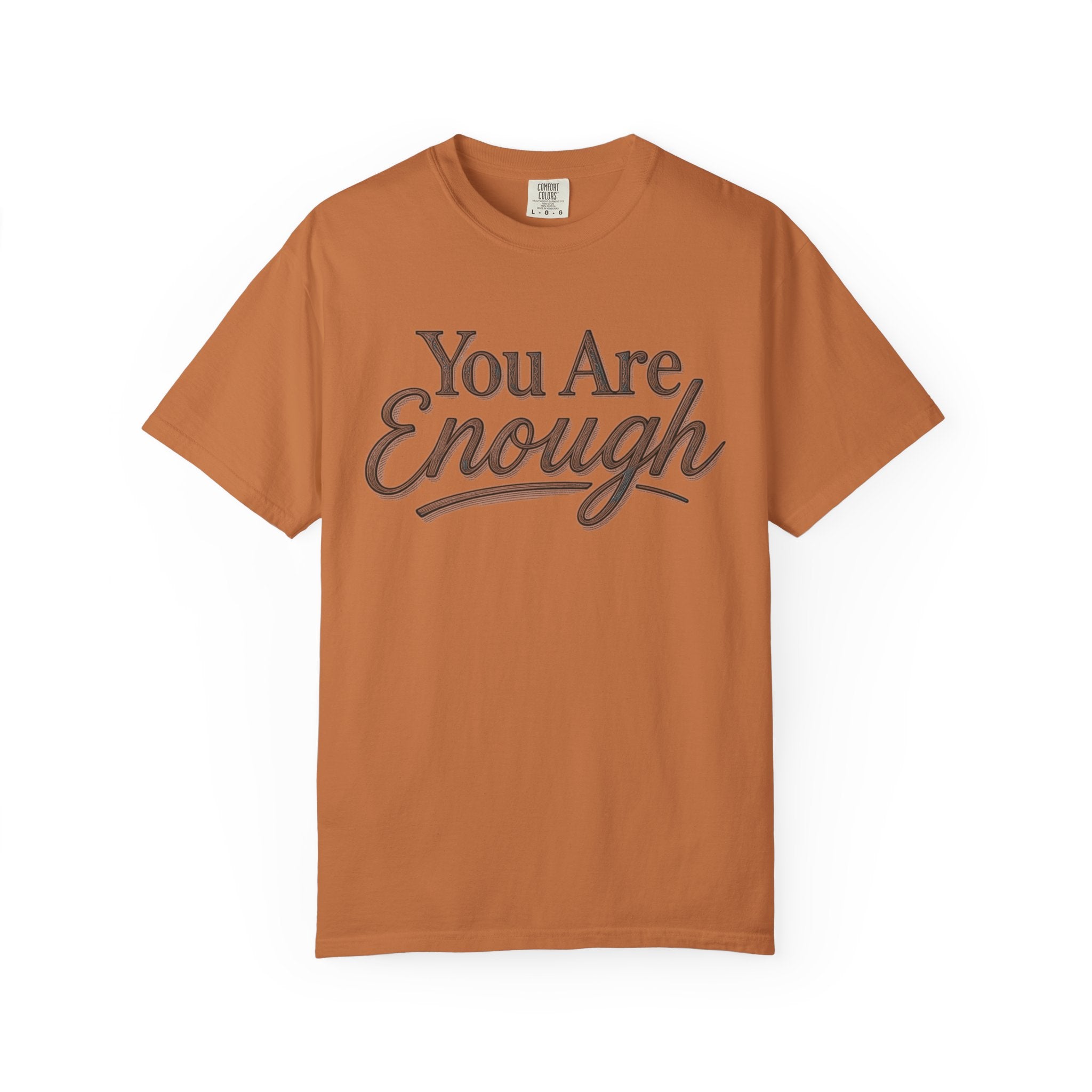 You Are Enough Shirt Inspirational T Shirt Positive Affirmation Tee Mental Health Awareness Shirt Self Love Gift Motivational Apparel