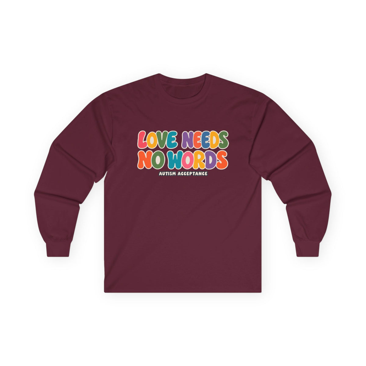 Love Needs No Words Long Sleeve Tee, Autism Acceptance Colorful Shirt, Nonverbal Autism Positive Message T-Shirt, Autism Awareness Gift