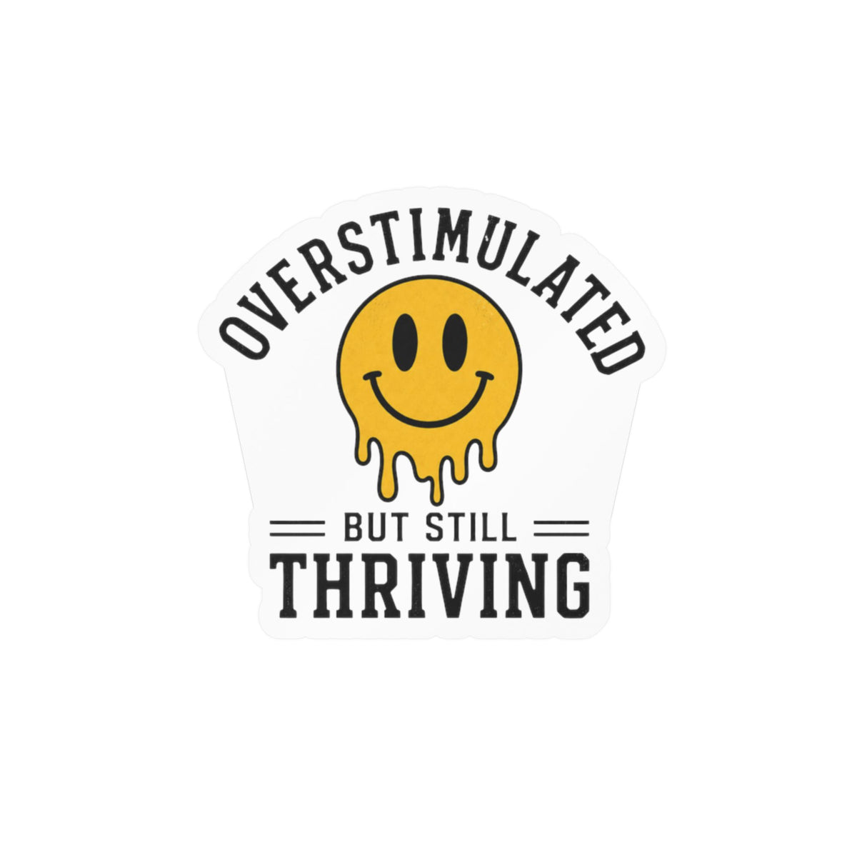Overstimulated But Still Thriving Sticker Funny Mental Health Vinyl Decal Neurodivergent ADHD Anxiety Waterproof Laptop Water Bottle Sticker