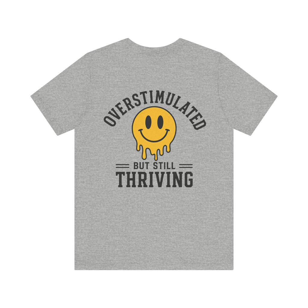Overstimulated But Still Thriving Shirt | Smiley Face Tee | Neurodivergent Shirt | ADHD Autism Mental Health Gift | Introvert Tee