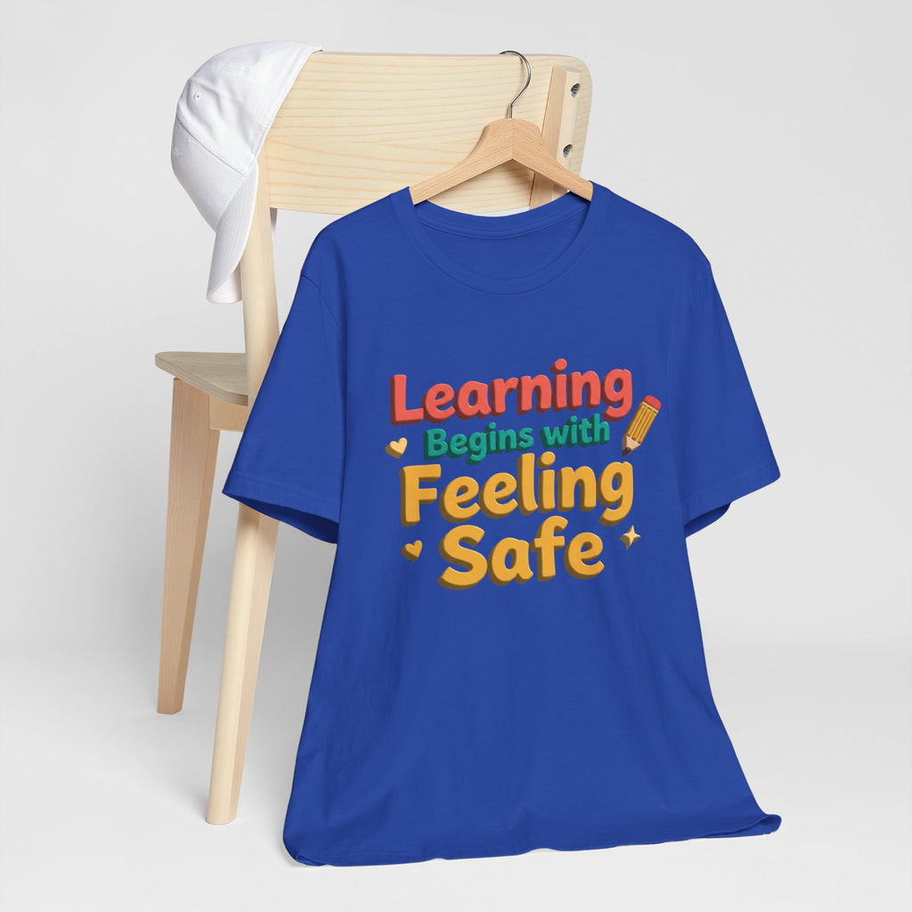 Learning Begins with Feeling Safe Tee | School Safety, Positive Message