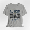 Autism Dad Life Shirt Autism Dad T Shirt Proud Autism Father Gift Autism Awareness Shirt Special Needs Dad Tee Puzzle Heart Design