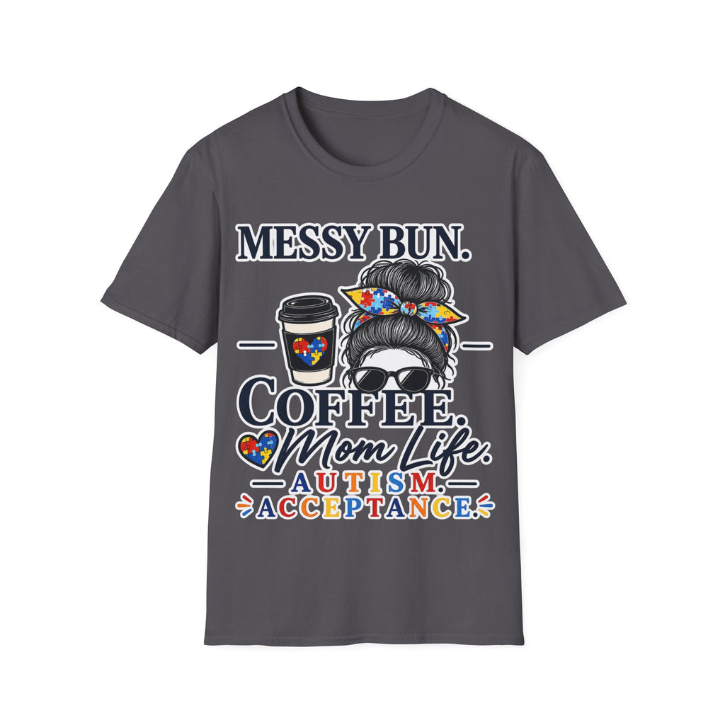 Messy Bun Coffee Mom Life Autism Acceptance Shirt | Autism Mom T-Shirt | Neurodiversity Support Tee | Special Needs Mom Gift