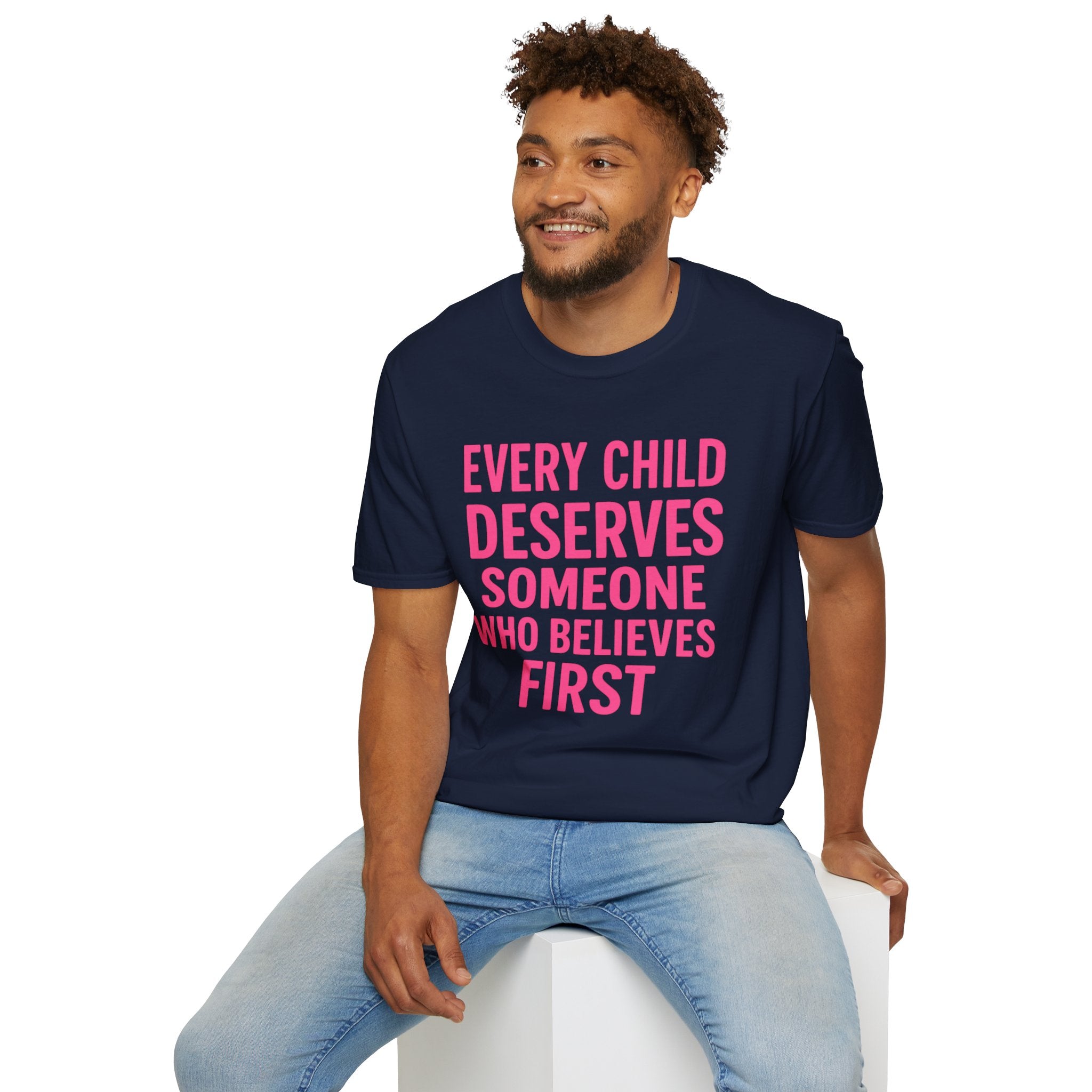 Every Child Deserves Someone Who Believes First T-Shirt | Advocacy Pink Text