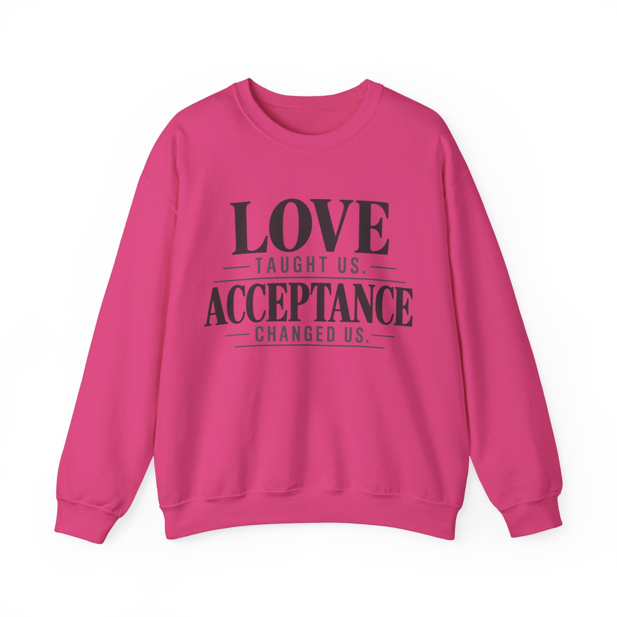 Love Taught Us Acceptance Changed Us Sweatshirt | Special Needs | Inclusion Inspirational Quote Crewneck