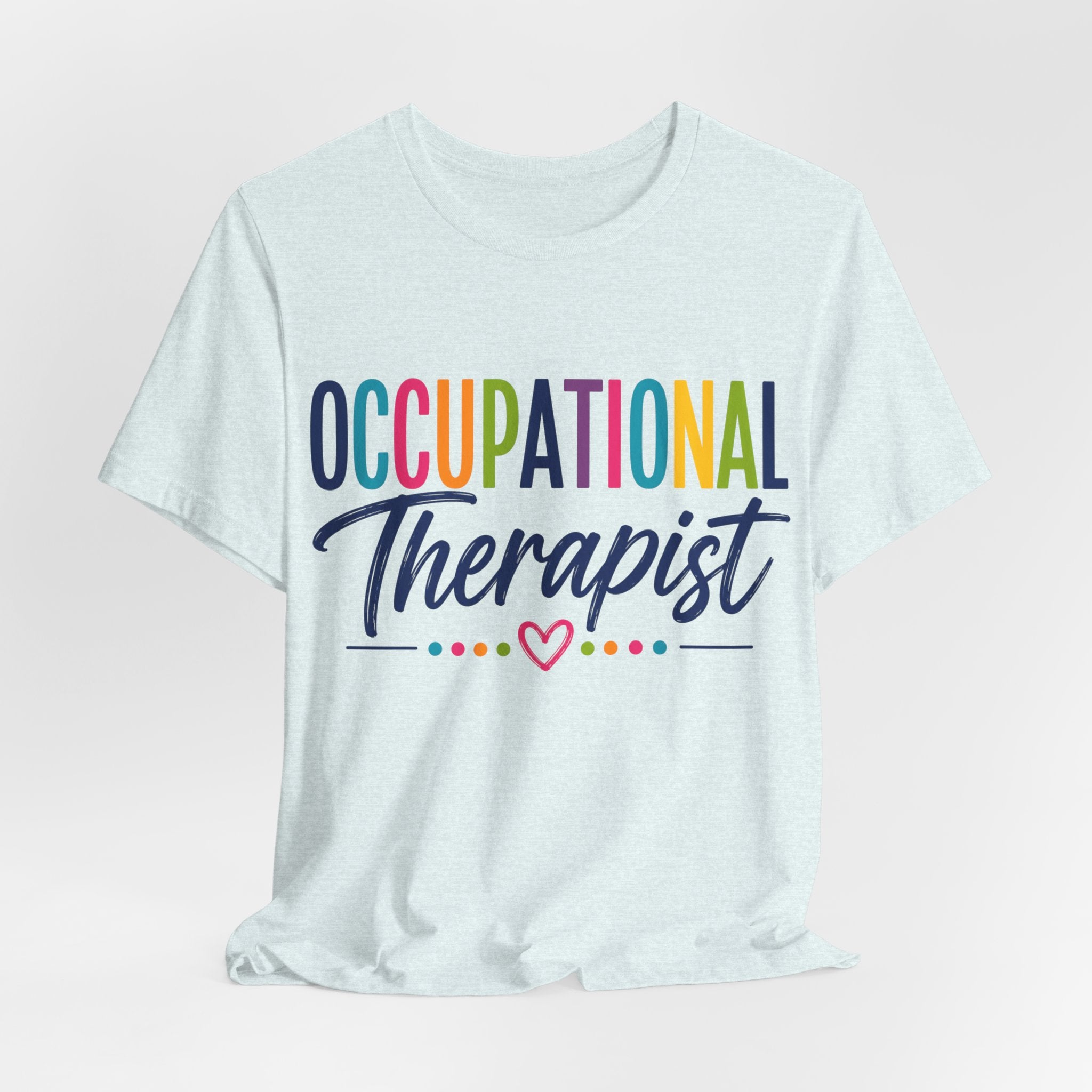 Occupational Therapist Shirt Occupational Therapy T Shirt OT Gift Therapist Shirt Pediatric OT School Therapist Rehab Therapy Tee
