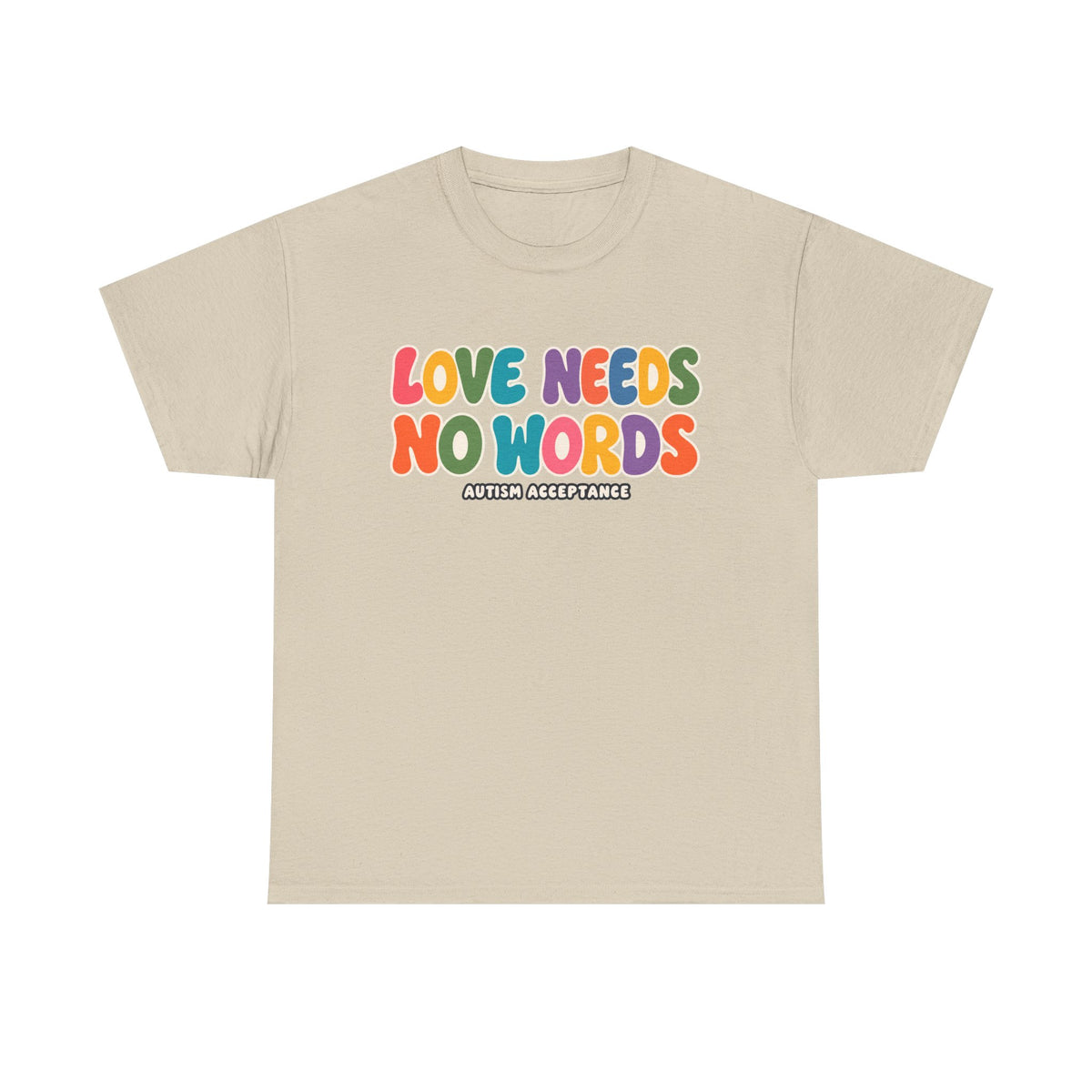 Love Needs No Words Tee, Autism Acceptance Colorful Shirt, Nonverbal Autism Positive Message T-Shirt, Autism Awareness Gift