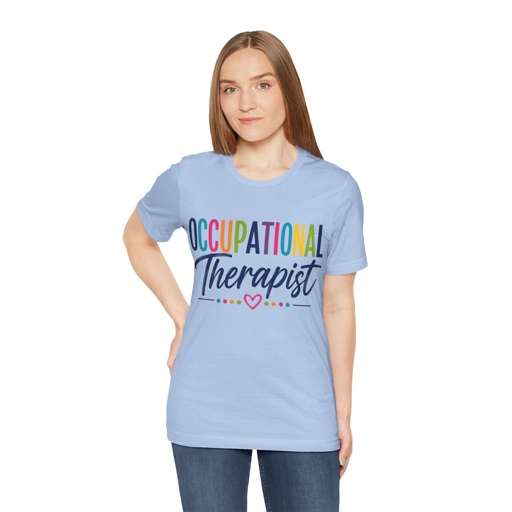 Occupational Therapist Shirt Occupational Therapy T Shirt OT Gift Therapist Shirt Pediatric OT School Therapist Rehab Therapy Tee