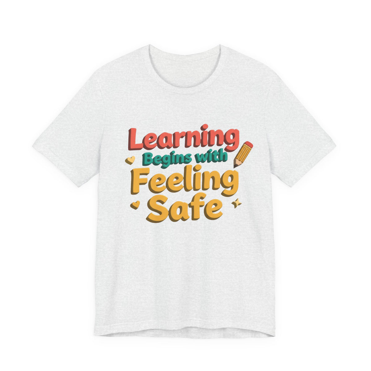 Learning Begins with Feeling Safe Tee | School Safety, Positive Message