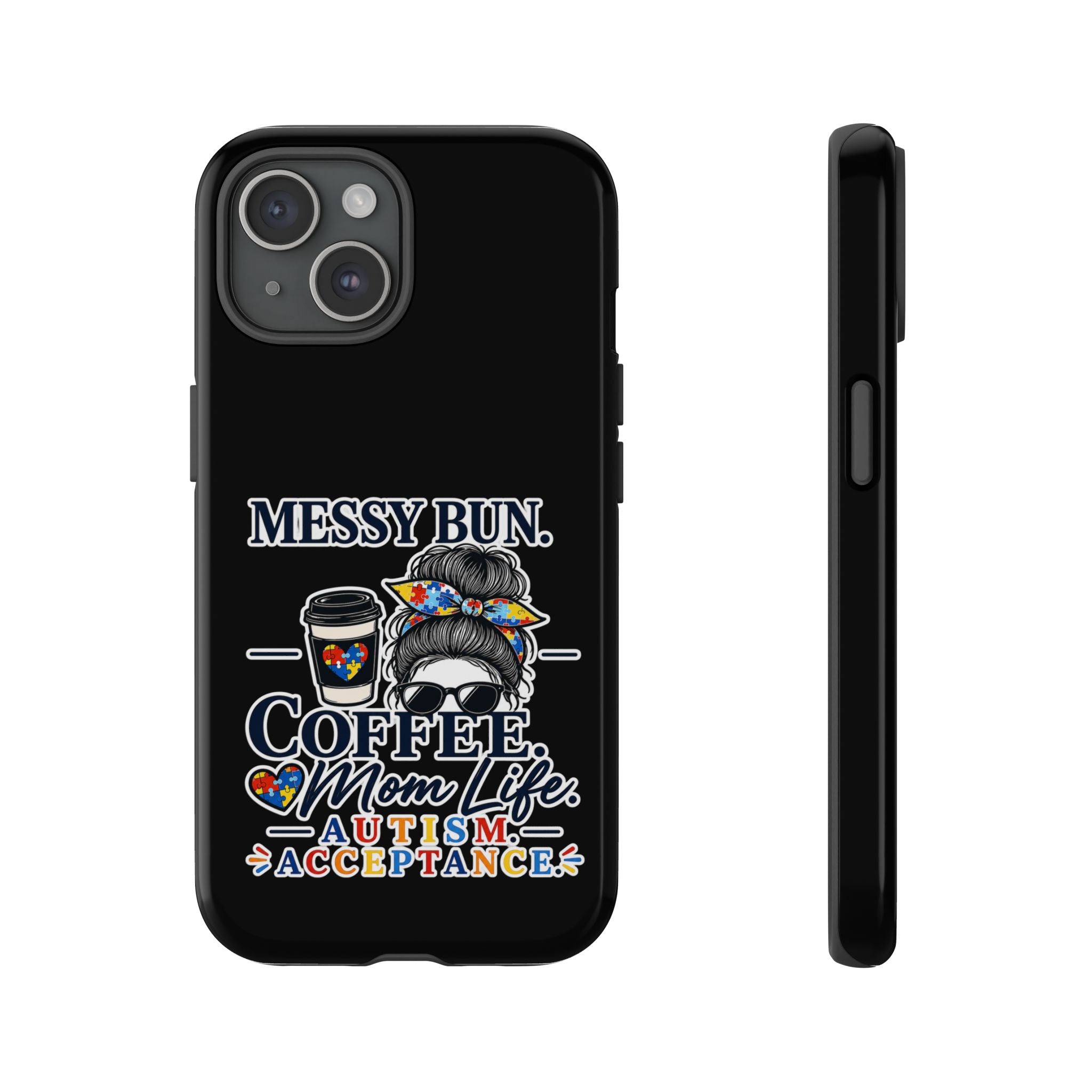 Autism Mom Phone Case Messy Bun Coffee Mom Life Tough Case Autism Acceptance iPhone Samsung Case Special Needs Mom Gift