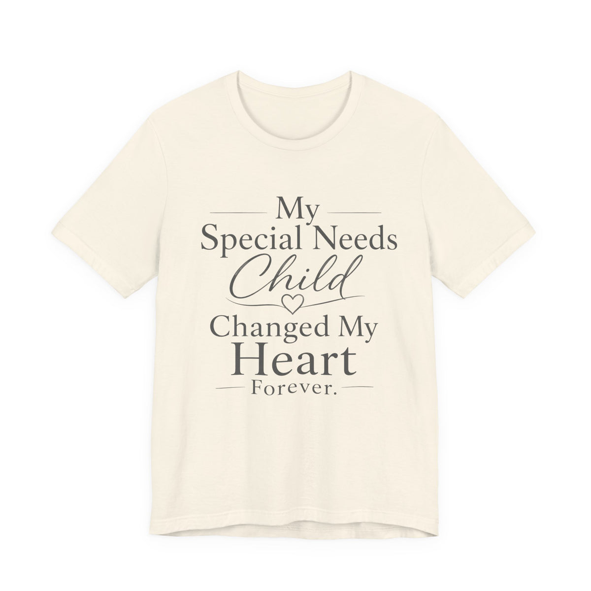 My Special Needs Child Changed My Heart Forever T-Shirt | Special Needs Parent Tee