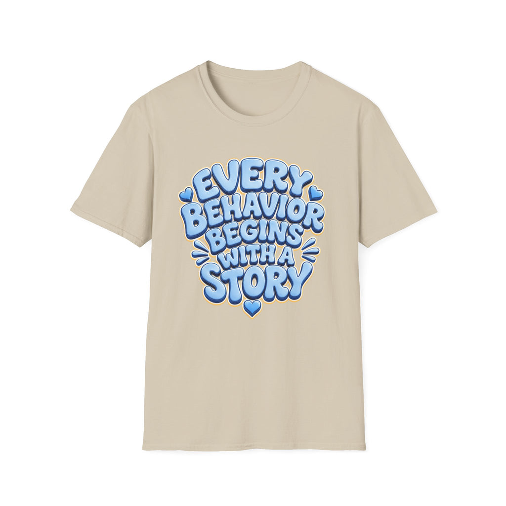 Every Behavior Begins With A Story T-Shirt | Positive Message Tee